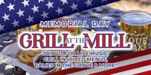 Memorial Day: Grill at the Mill